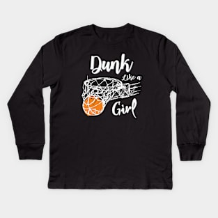 Dunk Like a Girl, Slam Dunk Basketball Sport Gift, funny Basketball design Kids Long Sleeve T-Shirt